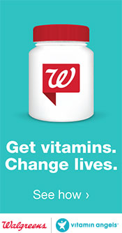 Get vitamins. Change lives. Walgreens. Vitamin Angels. See how.